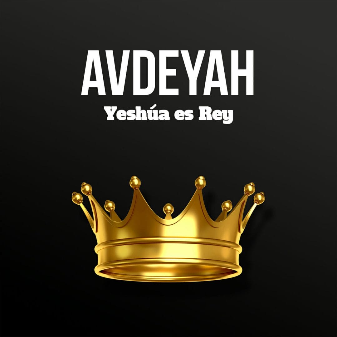 AvdeYah Yeshua es Rey